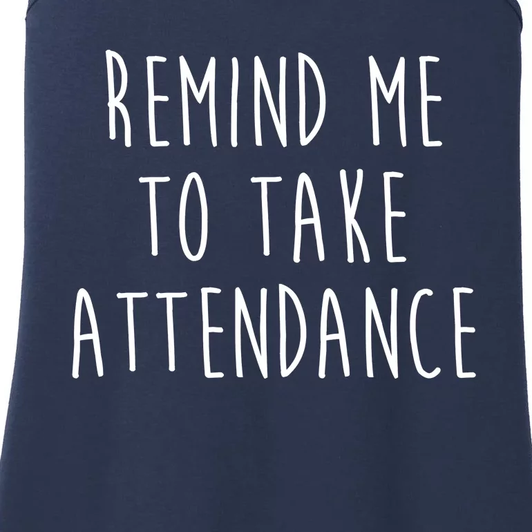 Remind Me To Take Attendance Funny Teacher Ladies Essential Tank