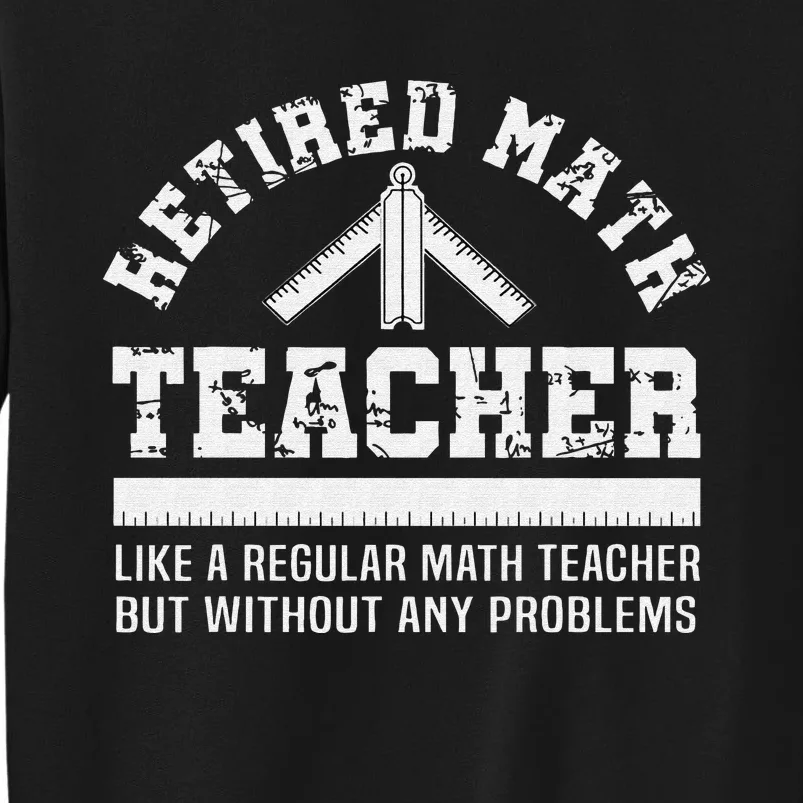 Retired Math Teacher Funny Retirement Problems Tall Sweatshirt