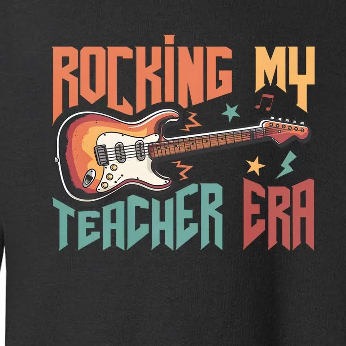 Rocking My Teacher Era Toddler Sweatshirt