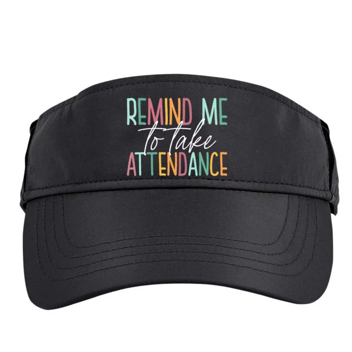 Remind Me to Take Attendance Funny Teacher Colorful Adult Drive Performance Visor