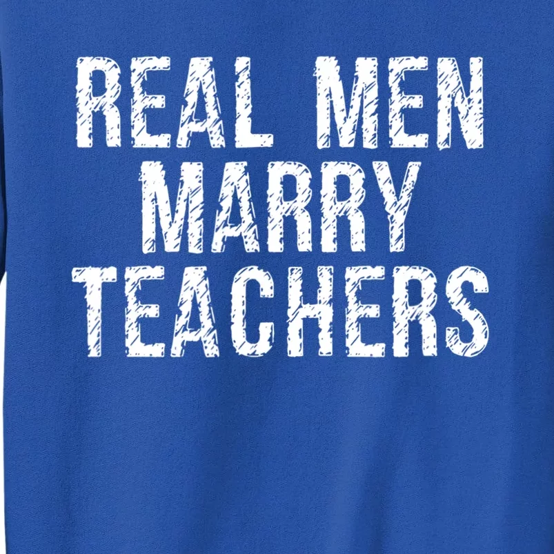 Real Marry Teachers Comical Spouse Clothing Gift Tall Sweatshirt