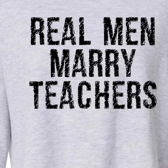 Real Marry Teachers Comical Spouse Clothing Gift Cropped Pullover Crew