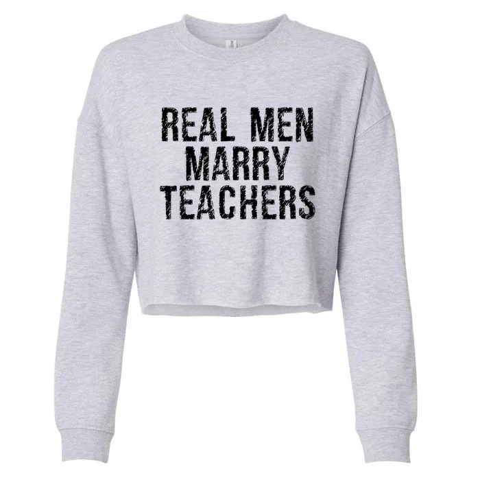 Real Marry Teachers Comical Spouse Clothing Gift Cropped Pullover Crew