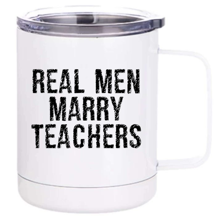 Real Marry Teachers Comical Spouse Clothing Gift Front & Back 12oz Stainless Steel Tumbler Cup