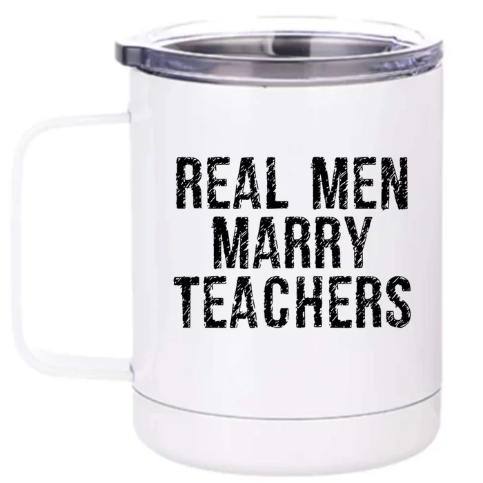 Real Marry Teachers Comical Spouse Clothing Gift Front & Back 12oz Stainless Steel Tumbler Cup