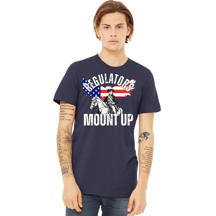 Regulators Mount Up 4th Of July Independence Day Premium T-Shirt