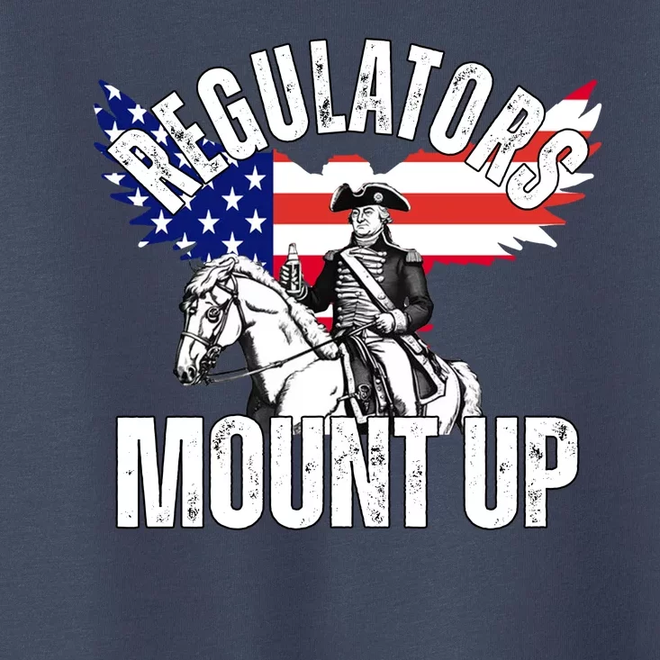 Regulators Mount Up 4th Of July Independence Day Toddler T-Shirt