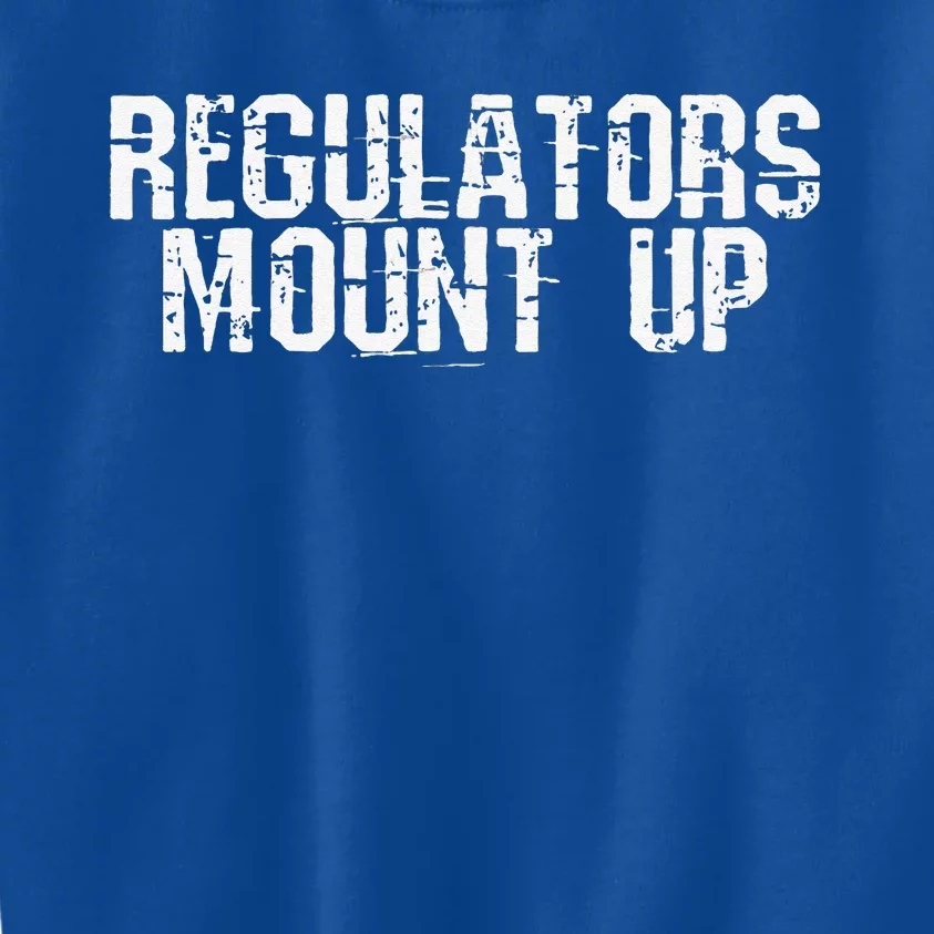 Regulators Mount Up Halloween Costume Gift Kids Sweatshirt