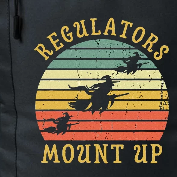 Regulators Mount Up Funny Halloween Witch Costume Gift Daily Commute Backpack