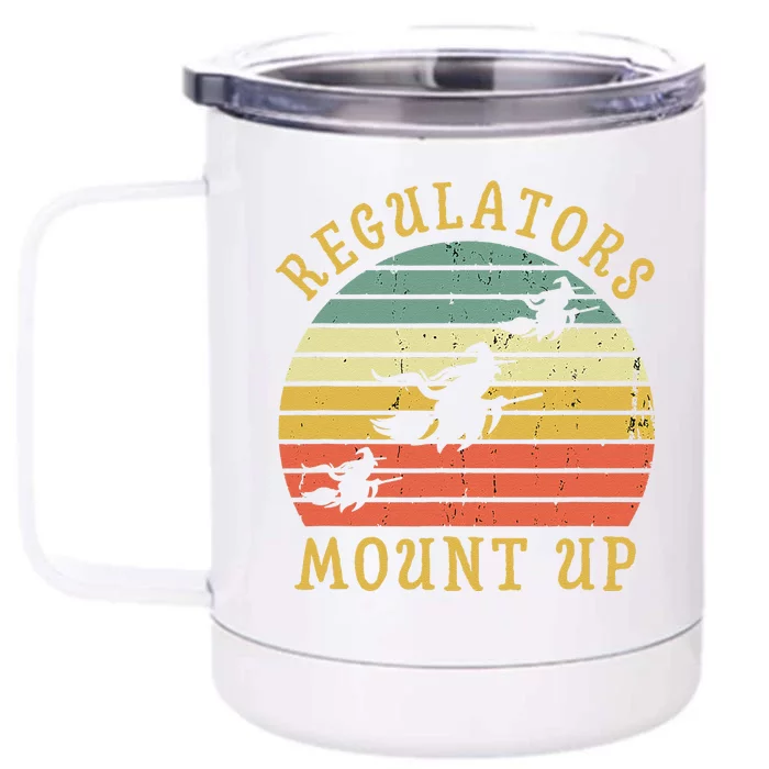 Regulators Mount Up Funny Halloween Witch Costume Gift Front & Back 12oz Stainless Steel Tumbler Cup