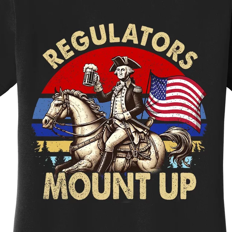 Regulators Mount Up 4th Of July Independence Day Women's T-Shirt