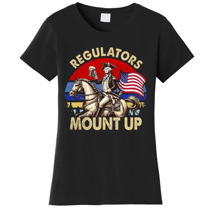 Regulators Mount Up 4th Of July Independence Day Women's T-Shirt