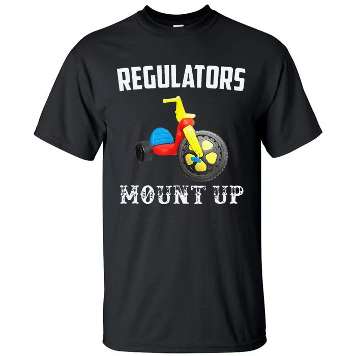 Regulators Mount Up Funny Hip Hop Rap Tall T-Shirt