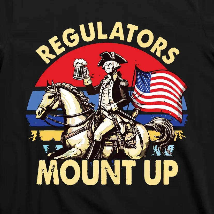 Regulators Mount Up 4th Of July Independence Day T-Shirt