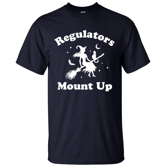 Regulators Mount Up Funny Halloween Tall T-Shirt