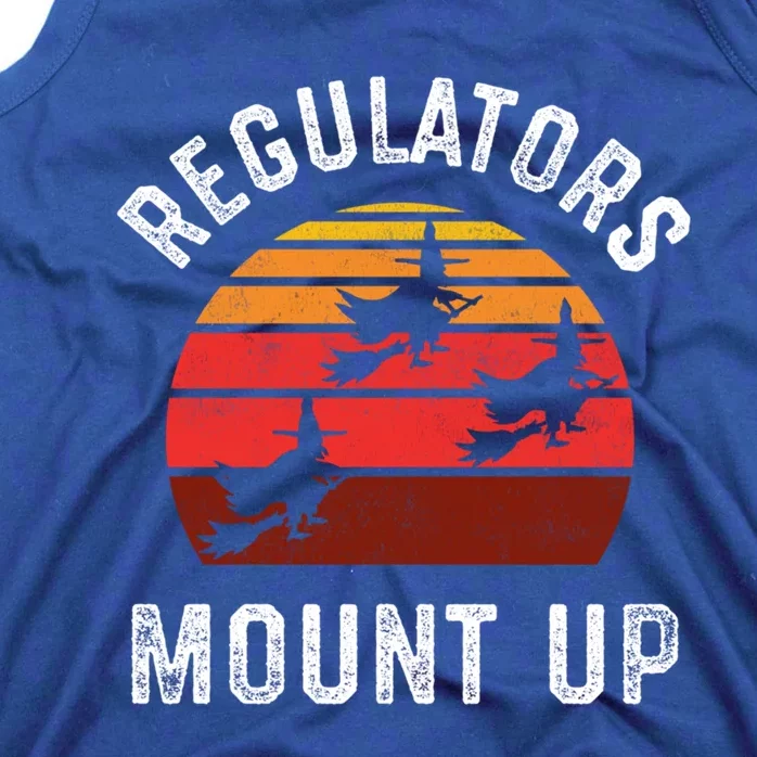 Regulators Mount Up Funny Halloween Witch Meaningful Gift Tank Top