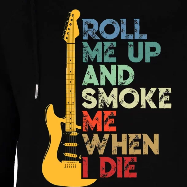 Roll Me Up And Smoke Me When I Die Guitar Womens Funnel Neck Pullover Hood