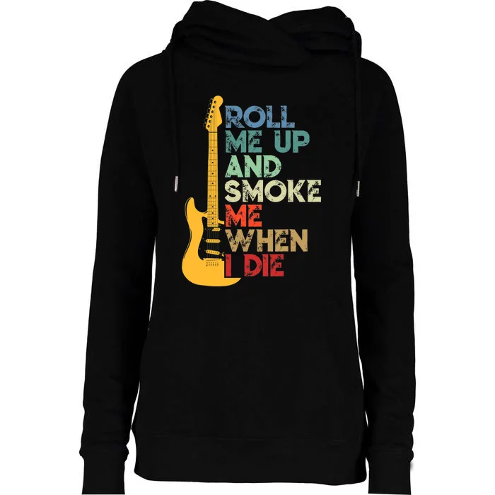 Roll Me Up And Smoke Me When I Die Guitar Womens Funnel Neck Pullover Hood