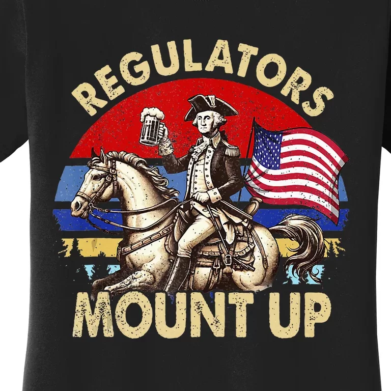 Regulators Mount Up 4th Of July Independence Women's T-Shirt