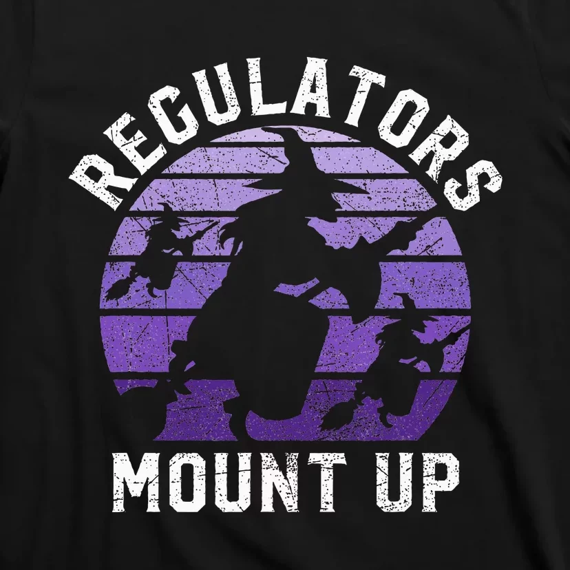 Regulators Mount Up Halloween Witch T-Shirt