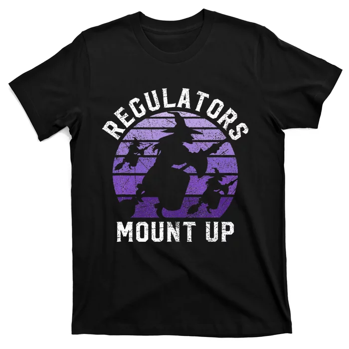 Regulators Mount Up Halloween Witch T-Shirt