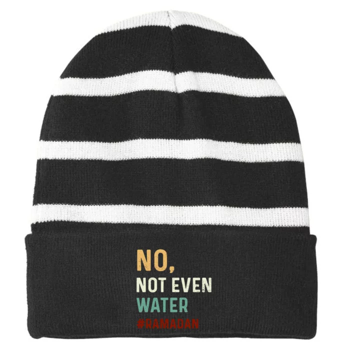 Ramadan Mubarak Vintage No Not Even Water Fasting Muslim Ramadan Gift Striped Beanie with Solid Band