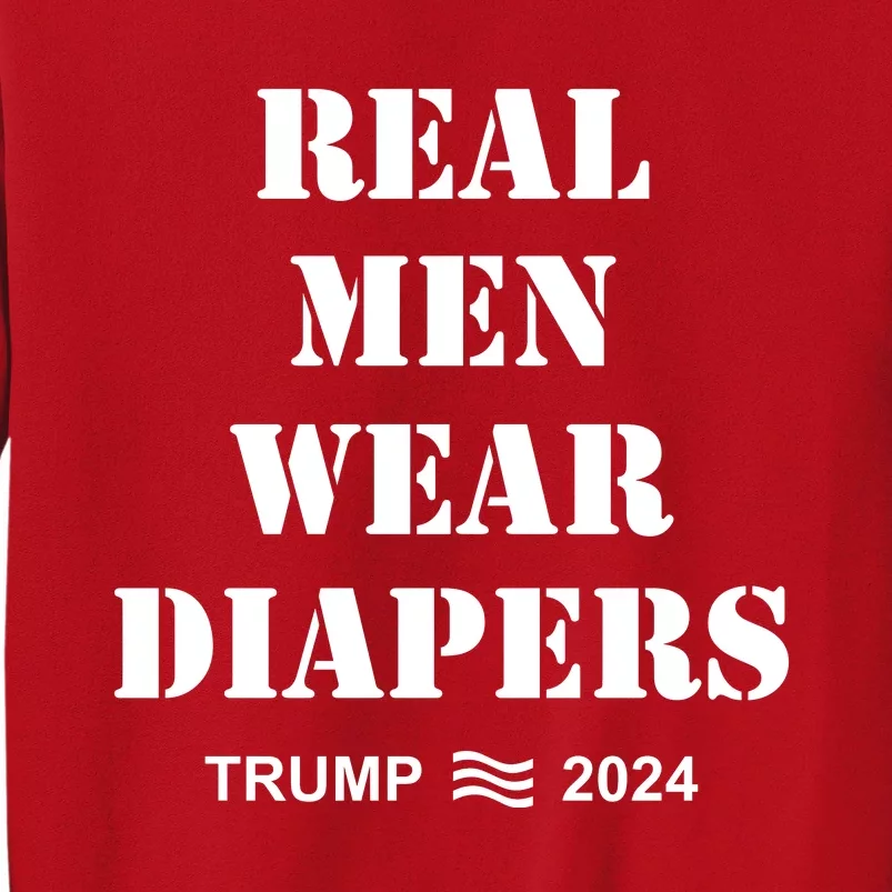 Real Me.N Wear Diapers Trump 2024 Sweatshirt