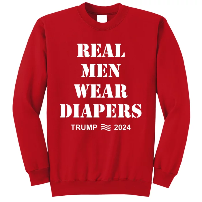 Real Me.N Wear Diapers Trump 2024 Sweatshirt