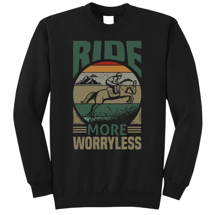 Ride More Worry Less Tall Sweatshirt