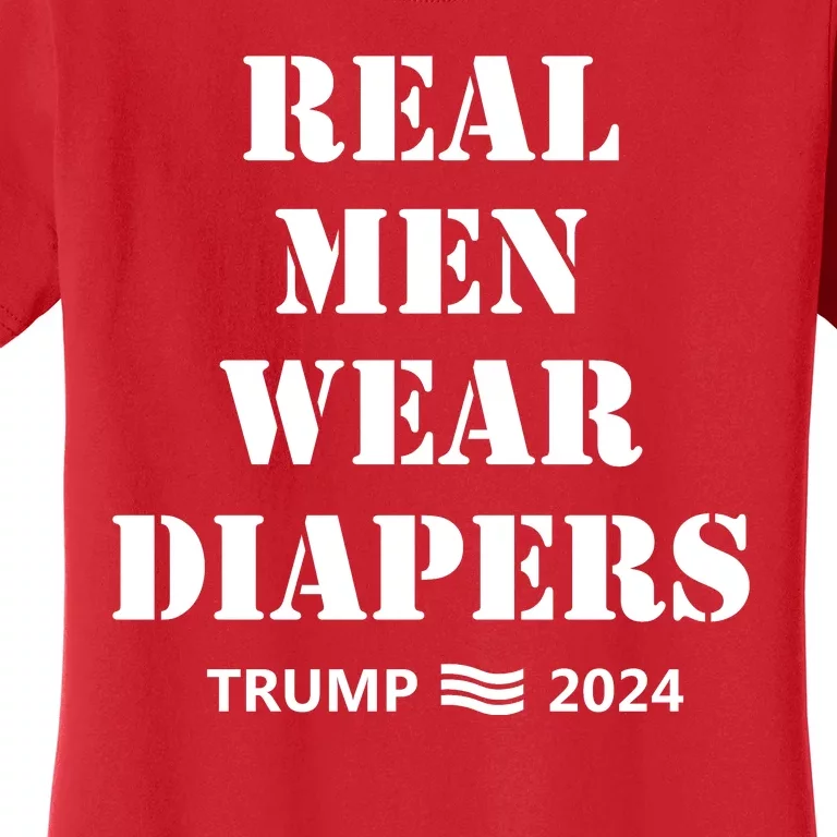 Real Man Wear Diapers Trump 2024 Women's T-Shirt