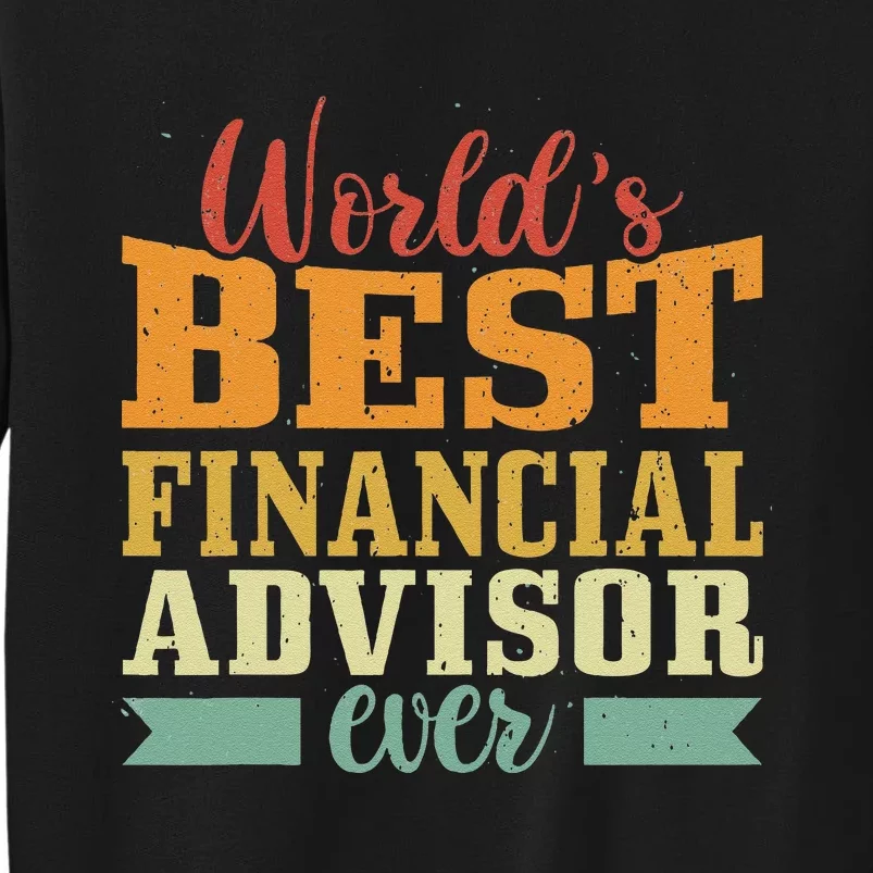 Retro Motif Worlds Best Financial Advisor Tall Sweatshirt