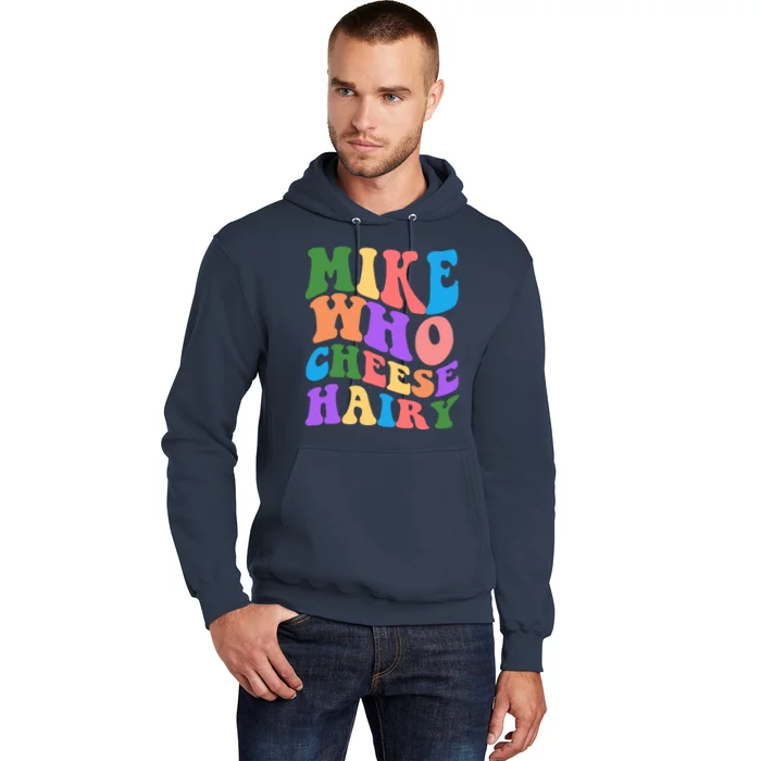 Retro Mike Who Cheese Hairy Hoodie