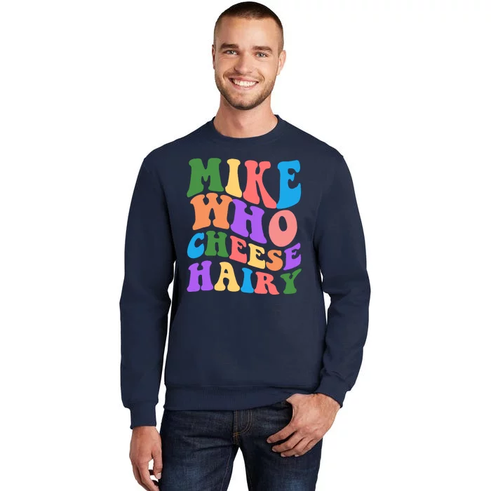 Retro Mike Who Cheese Hairy Sweatshirt