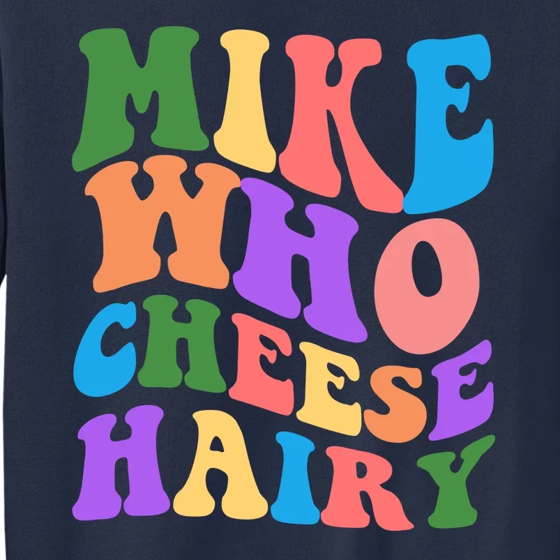 Retro Mike Who Cheese Hairy Sweatshirt