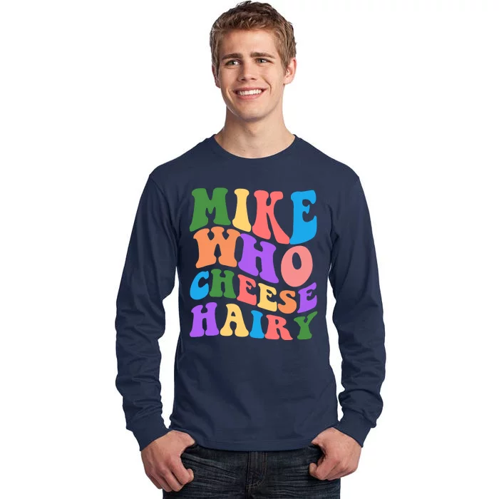 Retro Mike Who Cheese Hairy Tall Long Sleeve T-Shirt