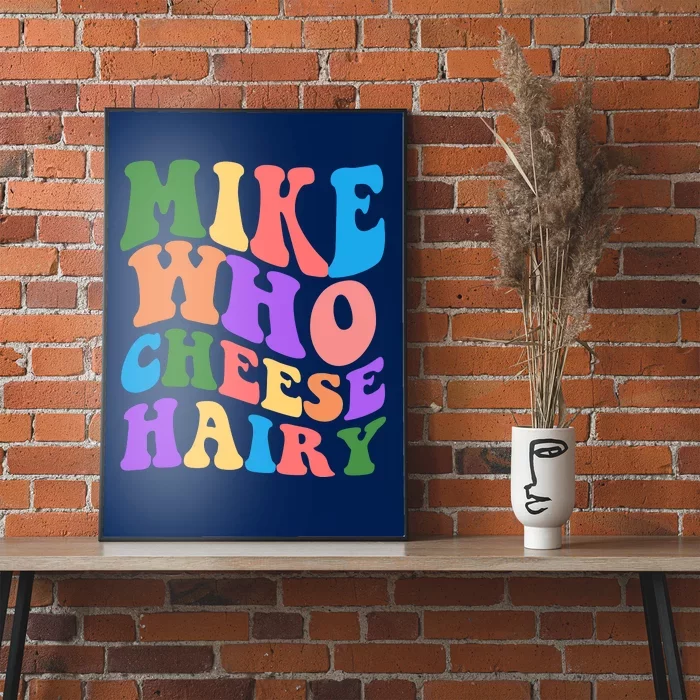 Retro Mike Who Cheese Hairy Poster