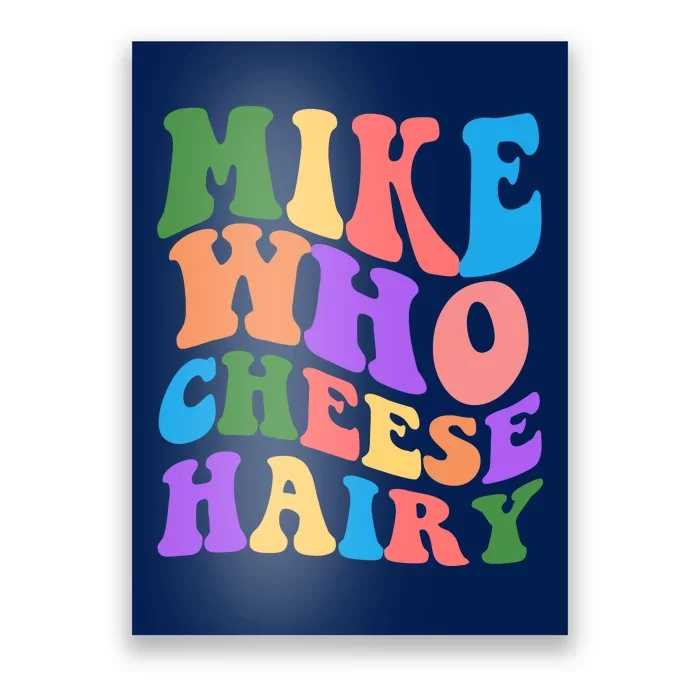 Retro Mike Who Cheese Hairy Poster