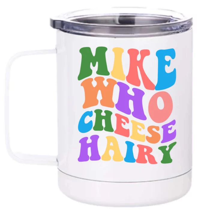 Retro Mike Who Cheese Hairy Front & Back 12oz Stainless Steel Tumbler Cup