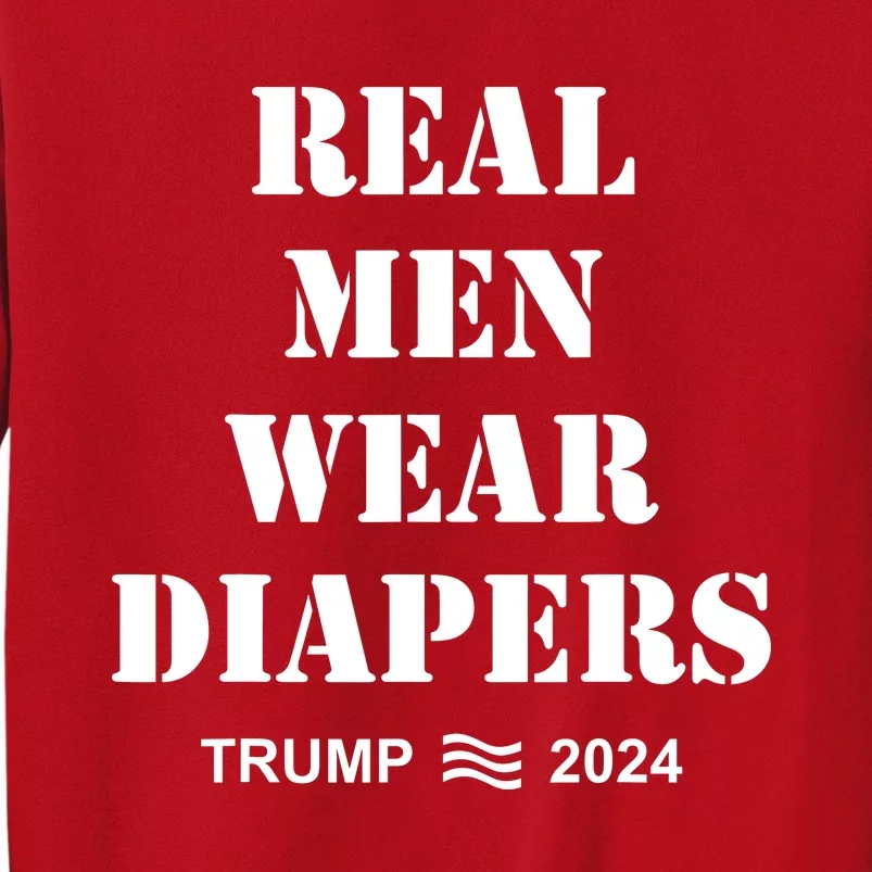 Real Man Wear Diapers Trump 2024 Sweatshirt