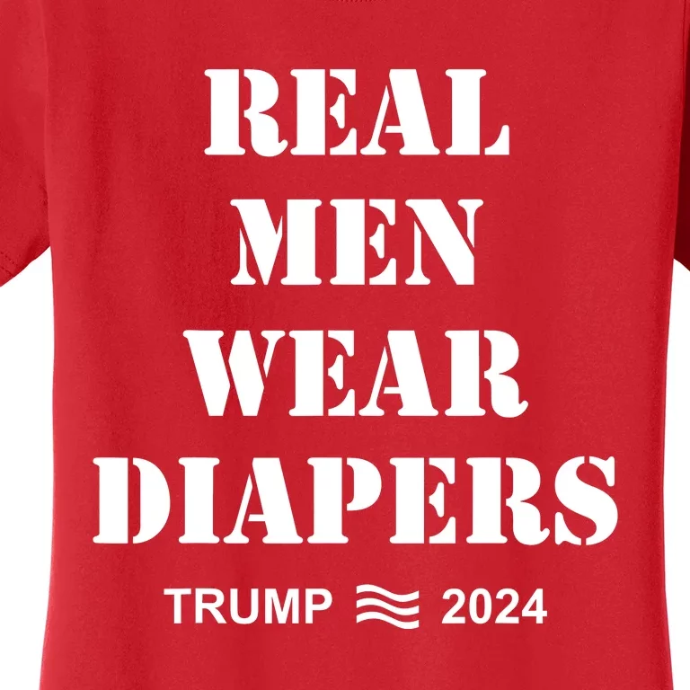 Real Man Wear Diapers Trump 2024 Women's T-Shirt