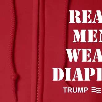 Real Man Wear Diapers Trump 2024 Full Zip Hoodie