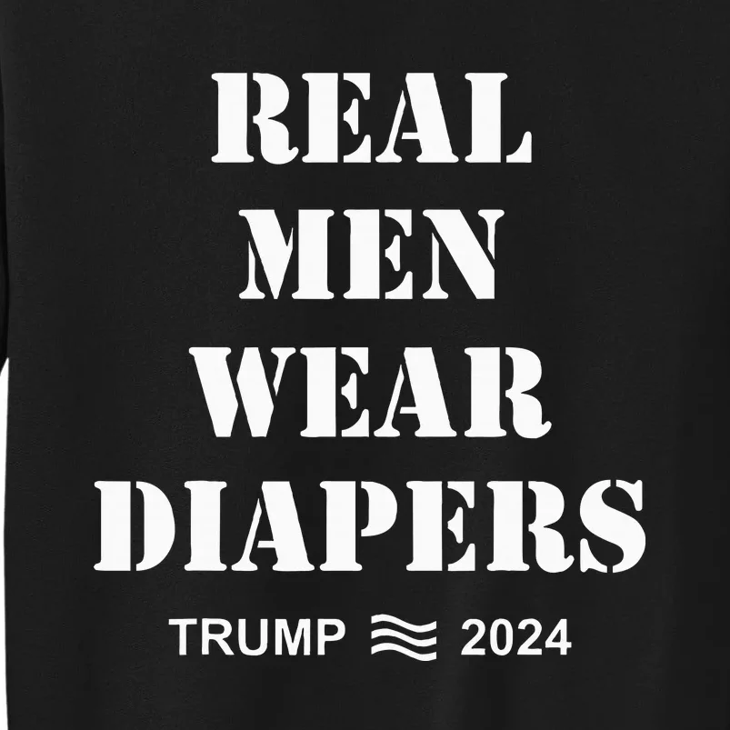 Real Me.N Wear Diapers Trump 2024 Sweatshirt