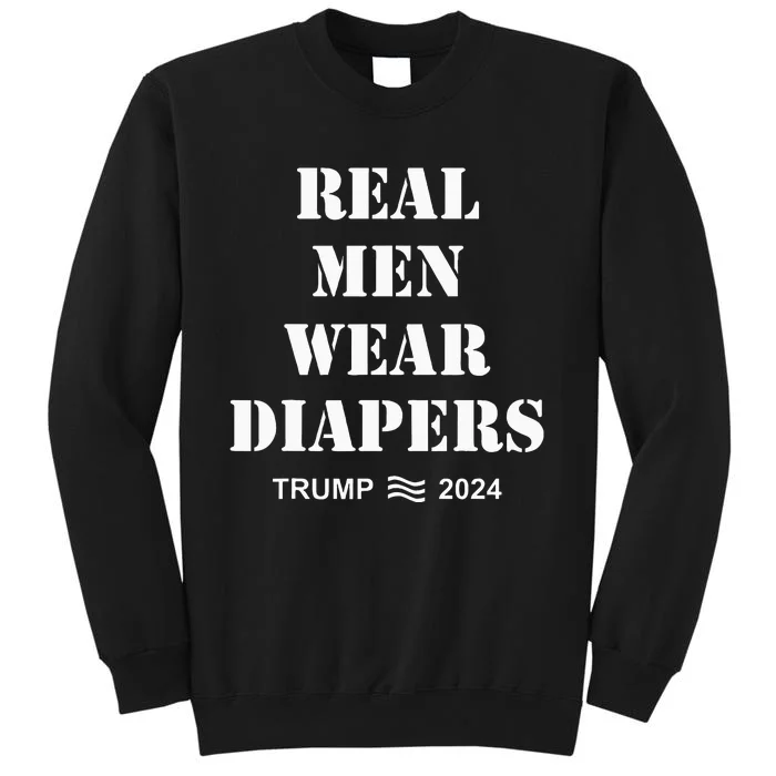 Real Me.N Wear Diapers Trump 2024 Sweatshirt