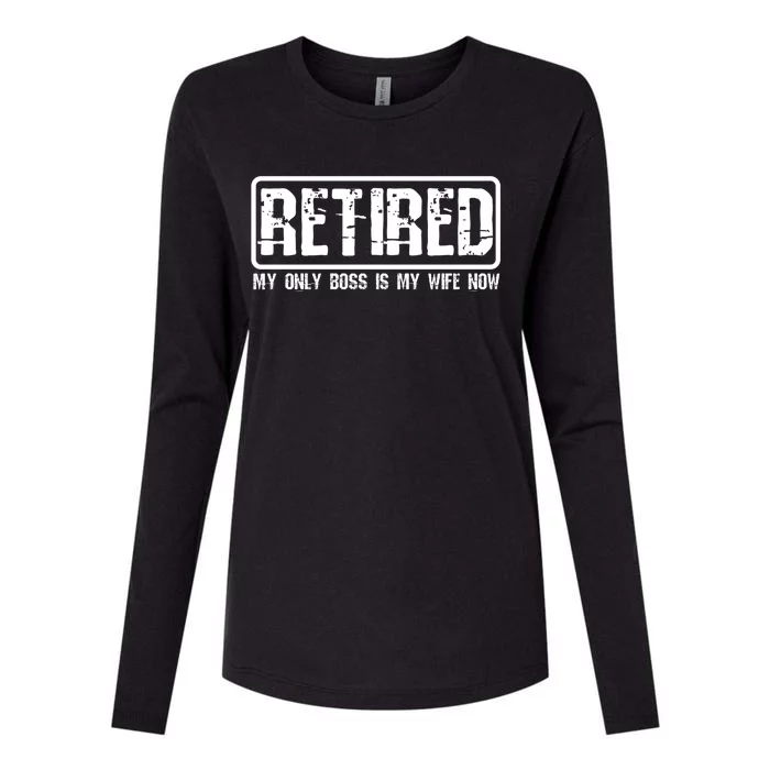 Retired My Wife Is My Boss Now Funny Retiret Cool Gift Womens Cotton Relaxed Long Sleeve T-Shirt