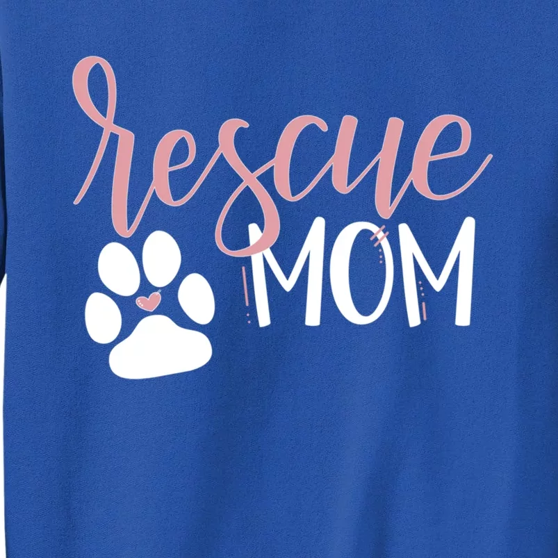 Rescue Mom With Dog Paw And Heart Cool Gift Tall Sweatshirt