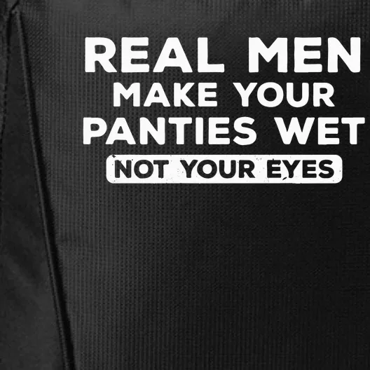 Real Make Your Panties Wet Not Your Eyes City Backpack