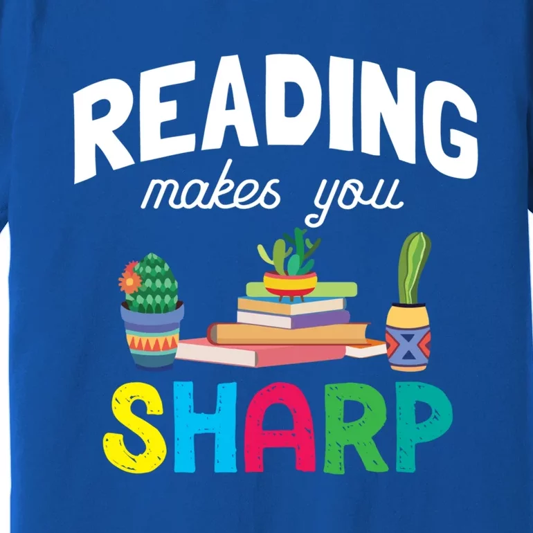 Reading Makes You Sharp Bookish Book Reader Read A Book Day Great Gift Premium T-Shirt