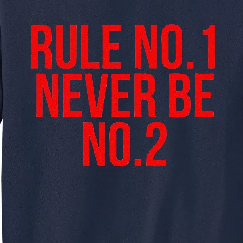 Rule Number 1 Never Be Number 2 Cool Relationship Quote Tall Sweatshirt