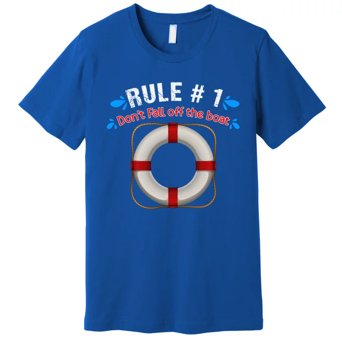 Rule Number 1 Dont Fall Off The Boat Cruise Ship Travelers Gift Premium T-Shirt