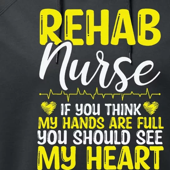 Rehab Nurse Appreciation Rehabilitation Nursing Essentials Performance Fleece Hoodie